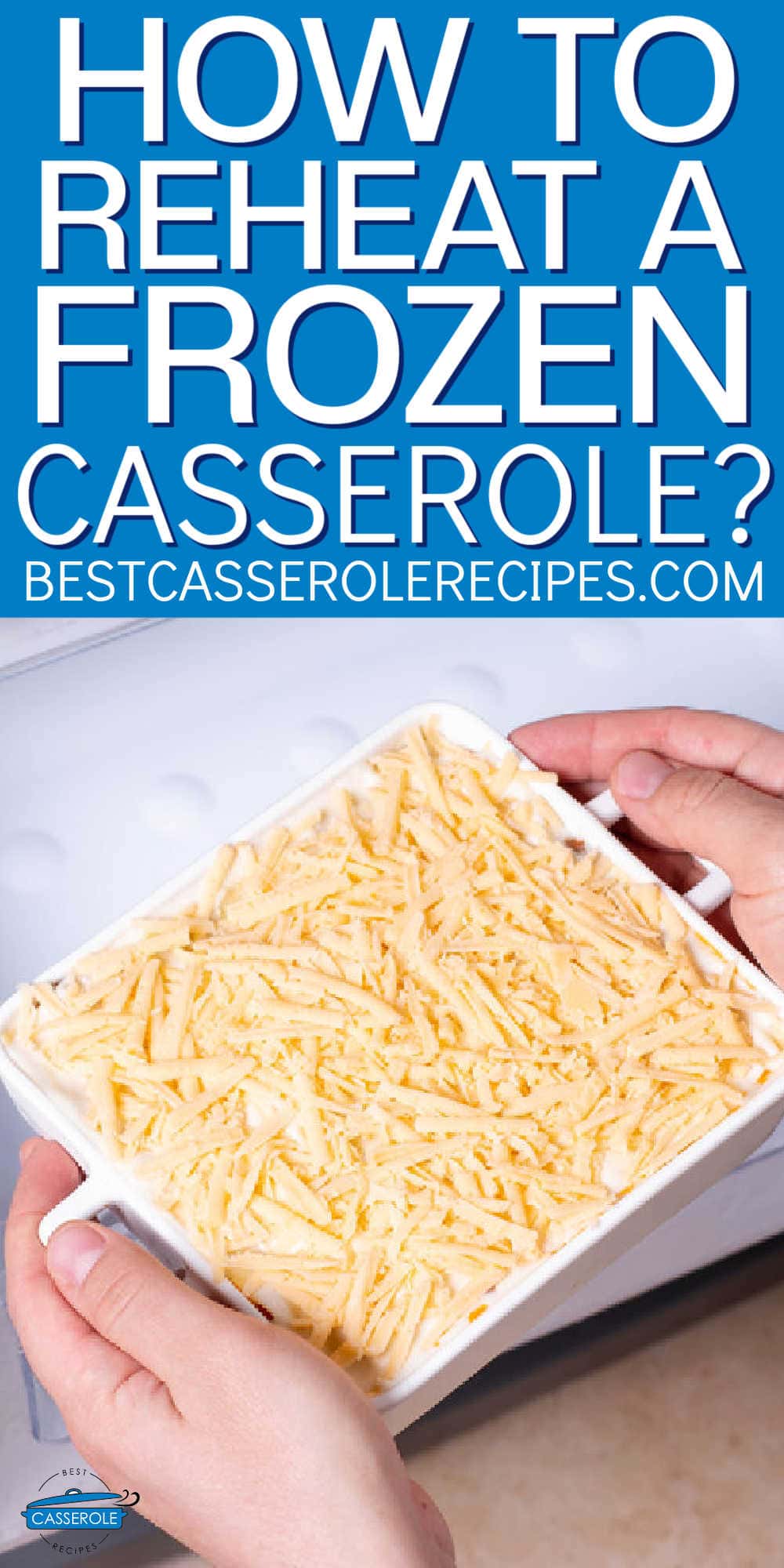 casserole dish with two hands over a freezer drawer with text "how to reheat a frozen casserole"