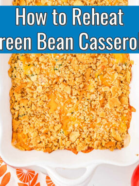 half a casserole dish with blue banner and text "how to reheat green bean casserole"