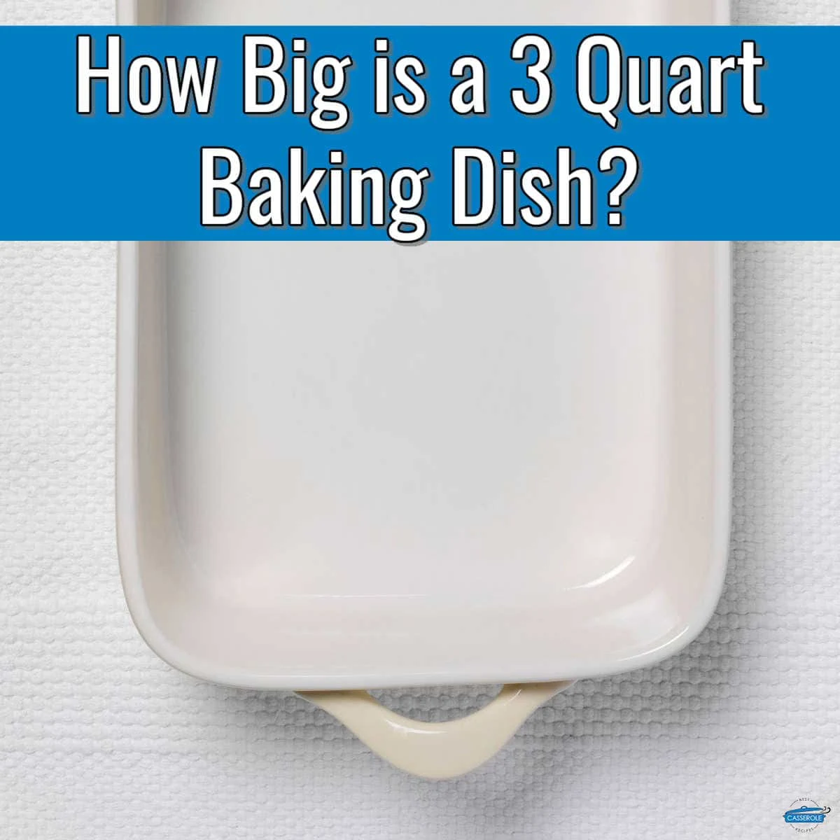 How Big is a 3 Quart Baking Dish